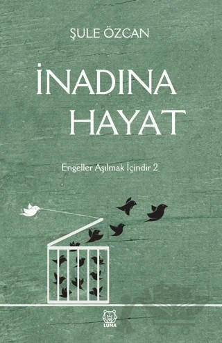 İnadına Hayat – Şule Özcan – Luna Yayınları kitap kapağı