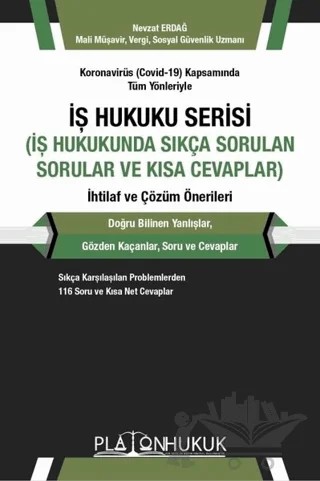 Koronavirüs (Covid-19) Kapsamında Tüm Yönleriyle İş Hukuku Serisi (İş Hukukunda Sıkça Sorular ve Kısa Cevaplar) İhtilaf ve Çözüm Önerileri – Nevzat Erdağ – Platon Hukuk kitap kapağı