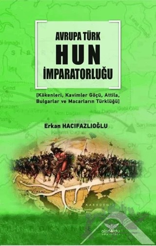 Avrupa Türk Hun İmparatorluğu – Erkan Hacıfazlıoğlu – Altınordu Yayınları kitap kapağı
