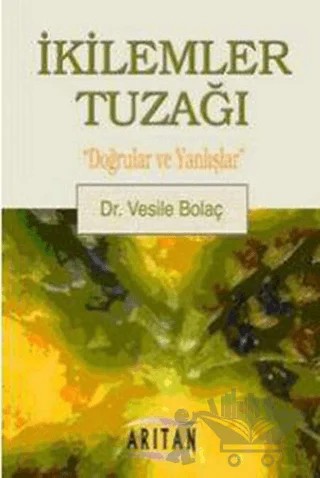 İkilemler Tuzağı – Vesile Bolaç – Arıtan Yayınevi kitap kapağı