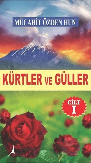 Kürtler ve Güller - Cilt 1 – Mücahit Özden Hun – Alter Yayıncılık kitap kapağı