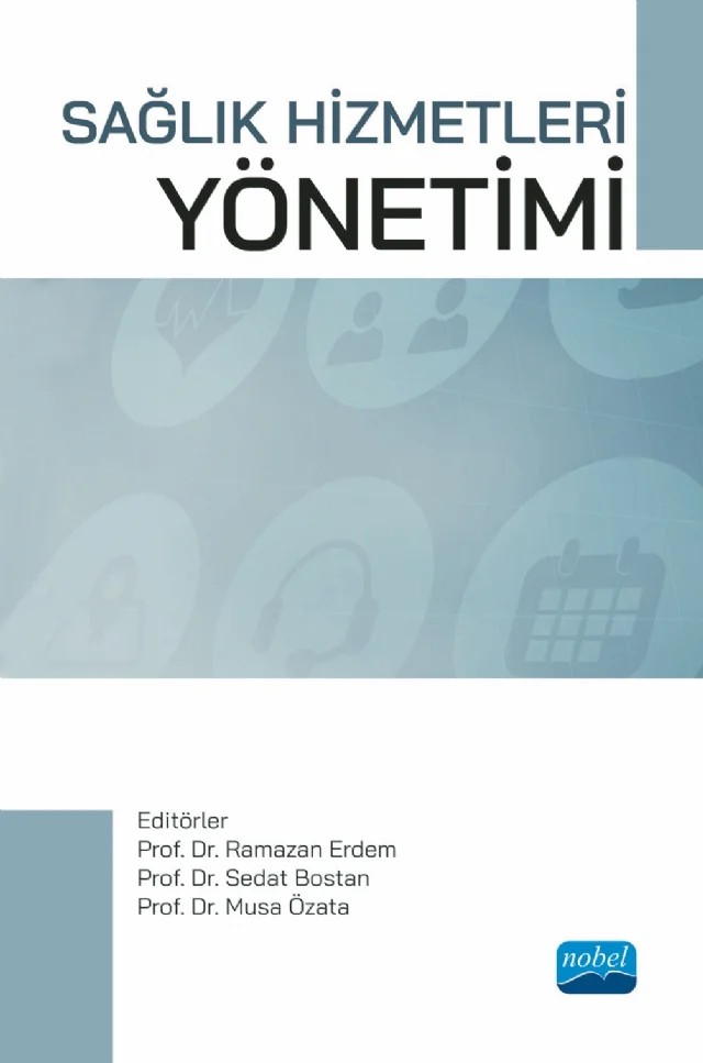 Sağlık Hizmetleri Yönetimi – Ahmet Alkan, Ali Arslanoğlu, Aynur Toraman, Dilruba İzgüden, Elif Kaya, Elif Özer, Emre Karasu, Ergün Öksüz, Hakan Değerli, Hakan Hakeri, Hasan Giray Ankara, Havvana Değerli, Haydar Sur, Hilal Akman Dömbekci, İzzet Erdem, Musa Özata, Necla Yılmaz, Özlem Özer, Ramazan Erdem, Rukiye Numanoğlu Tekin – Nobel Akademik Yayıncılık kitap kapağı