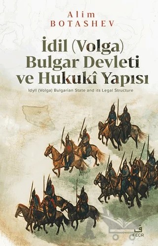 İdil (Volga) Bulgar Devleti ve Hukukî Yapısı – Alim Botashev – Fecr Yayınları kitap kapağı