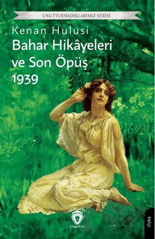 Bahar Hikayeleri ve Son Öpüş 1939 – Kenan Hulusi – Dorlion Yayınları kitap kapağı