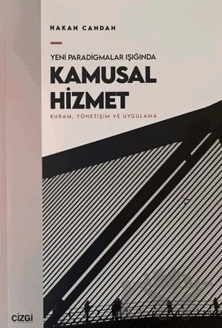 Yeni Paradigmalar Işığında Kamusal Hizmet – Hakan Candan – Çizgi Kitabevi Yayınları kitap kapağı
