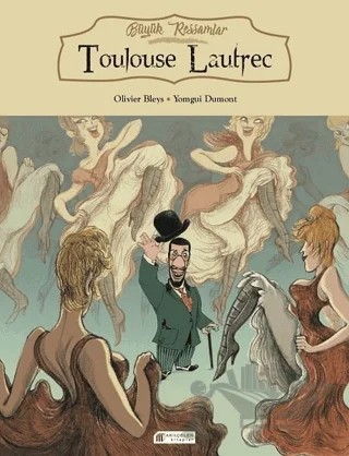 Büyük Ressamlar: Toulouse Lautrec – Olivier Bleys – Akıl Çelen Kitaplar kitap kapağı