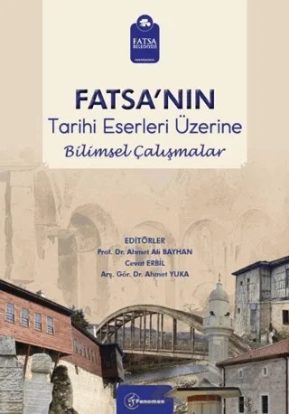 Fatsa'nın Tarihi Eserleri Üzerine Bilimsel Çalışmalar – Ahmet Ali Bayhan – Fenomen Yayıncılık kitap kapağı
