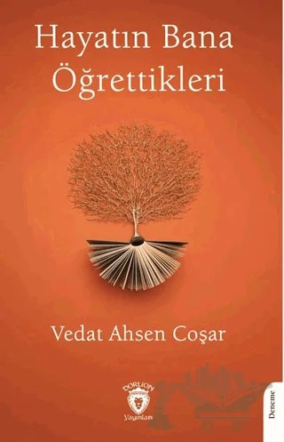 Hayatın Bana Öğrettikleri – Vedat Ahsen Coşar – Dorlion Yayınları kitap kapağı