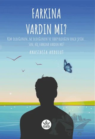 Farkına Vardın Mı ? – Anastasia Akbulut – Elpis Yayınları kitap kapağı