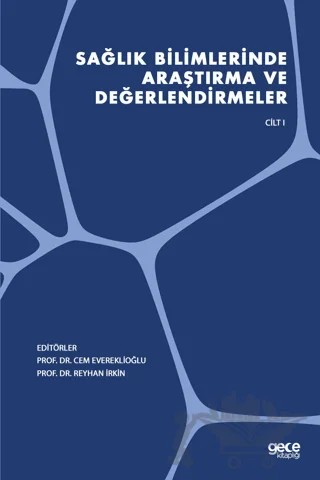 Sağlık Bilimlerinde Araştırma ve Değerlendirmeler Cilt 1 – Cem Evereklioğlu, Reyhan İrkin – Gece Kitaplığı kitap kapağı