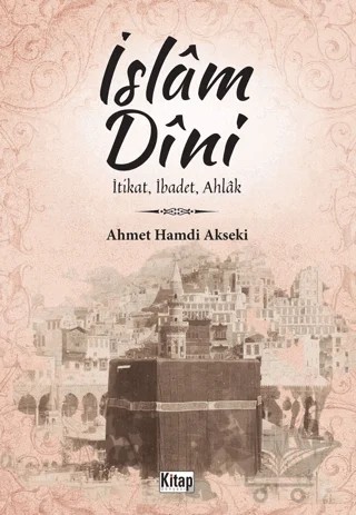 İslam Dini İtikat, İbadet, Ahlak – Ahmet Hamdi Akseki – Kitap Dünyası Yayınları kitap kapağı