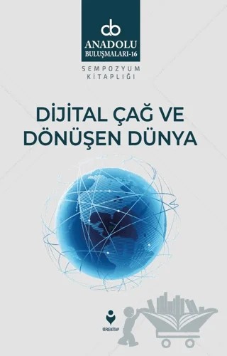 Dijital Çağ Ve Dönüşen Dünya – Kolektif – Tire Kitap kitap kapağı