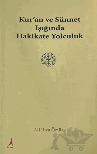 Kur'an ve Sünnet Işığında Hakikate Yolculuk – Ali Rıza Öztürk – Alter Yayıncılık kitap kapağı