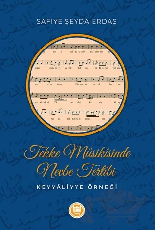 Tekke Musikisinde Nevbe Tertibi Keyyaliyye Örneği – Safiye Şeyda Erdaş – Marmara Üniversitesi İlahiyat Fakültesi Vakfı kitap kapağı