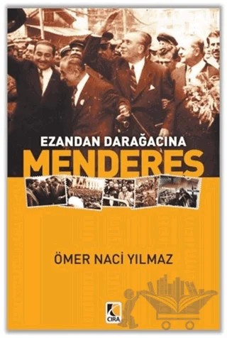 Ezandan Darağacına Menderes – Ömer Naci Yılmaz – Çıra Yayınları kitap kapağı