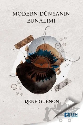 Modern Dünyanın Bunalımı – Rene Guenon – Sen Yayınları kitap kapağı