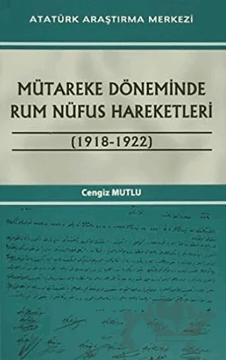 Mütareke Döneminde Rum Nüfus Hareketleri 1918 - 1922 – Cengiz Mutlu – Atatürk Araştırma Merkezi kitap kapağı
