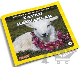 Yavru Hayvanlar - Benim Hayvan Arkadaşlarım Dizisi 3 – Kolektif – Yumurcak Yayınları kitap kapağı