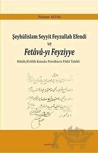 Şeyhülislam Seyyit Feyzullah Efendi ve Fetava-yı Feyziyye – Rahime Altaş – Araştırma Yayınları kitap kapağı