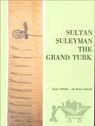 Sultan Suleyman The Grand Turk – M. Mehdi İlhan, Yaşar Yücel – Türk Tarih Kurumu Yayınları kitap kapağı