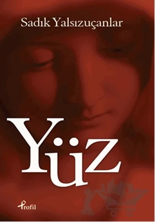 Yüz – Sadık Yalsızuçanlar – Profil Kitap kitap kapağı