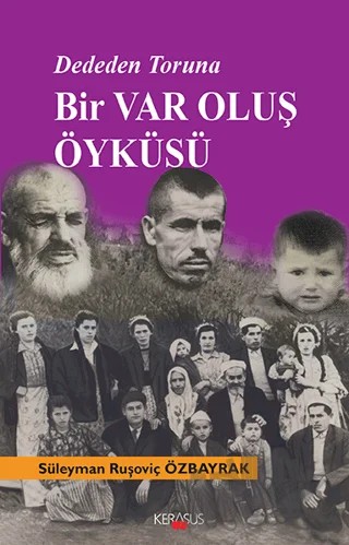 Dededen Toruna Bir Varoluş Öyküsü – Süleyman Ruşoviç Özbayrak – Kerasus Yayınları kitap kapağı