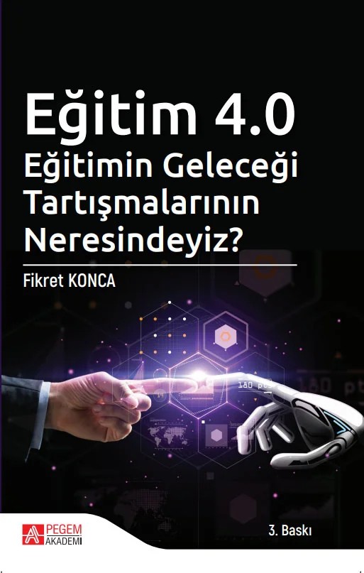 Eğitim 4.0 Eğitimin Geleceği Tartışmalarının Neresindeyiz? – Fikret Konca – Pegem Akademi Yayıncılık kitap kapağı