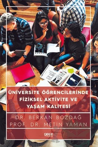 Üniversite Öğrencilerinde Fiziksel Aktivite ve Yaşam Kalitesi – Berkan Bozdağ, Metin Yaman – Gece Kitaplığı kitap kapağı