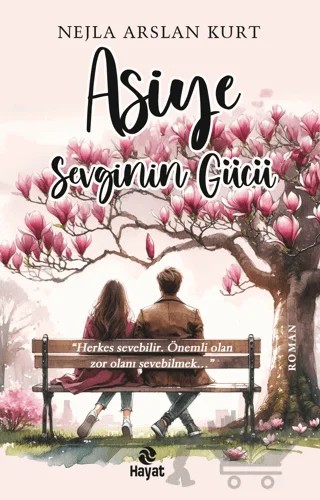 Asiye Sevginin Gücü – Nejla Arslan Kurt – Hayat Yayınları kitap kapağı