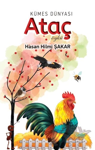 Kümes Dünyası: Ataç – Hasan Hilmi Şakar – Çimke Yayınevi kitap kapağı