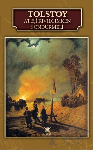 Ateşi Kıvılcımken Söndürmeli – Lev Nikolayeviç Tolstoy – 3 Adam Yayınları kitap kapağı