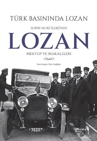 Türk Basınında Lozan: Suphi Nuri İleri'nin Lozan Mektup ve Makaleleri – Nuri Sağlam – Albaraka Yayınları kitap kapağı