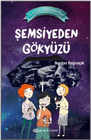 Şemsiyeden Gökyüzü - Küçük Astronomlar 2 – Nurdan Bağrıaçık – Epsilon Yayınevi kitap kapağı