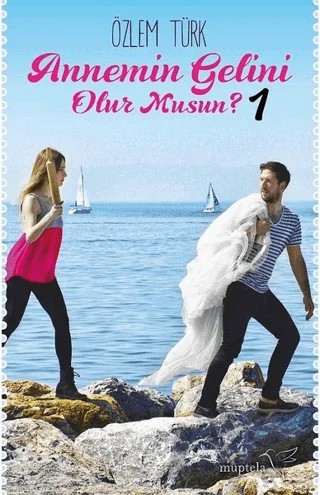 Annemin Gelini Olur Musun? - 1 – Özlem Türk – Müptela Yayınları kitap kapağı
