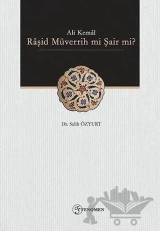 Ali Kemal - Raşid Müverrih mi Şair mi? – Salih Özyurt – Fenomen Yayıncılık kitap kapağı