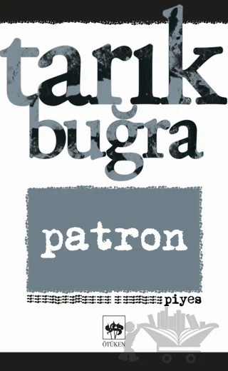Patron – Tarık Buğra – Ötüken Neşriyat kitap kapağı