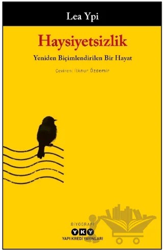 Haysiyetsizlik – Lea Ypi – Yapı Kredi Yayınları kitap kapağı