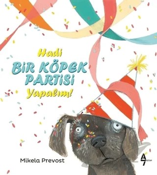 Hadi Bir Köpek Partisi Yapalım! – Mikela Prevost – A7 Kitap kitap kapağı