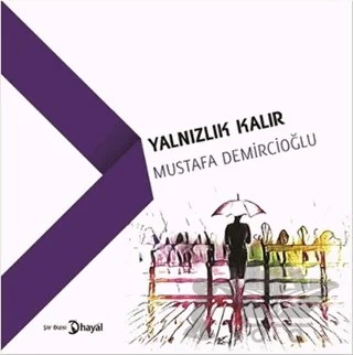 Yalnızlık Kalır – Mustafa Demircioğlu – Hayal Yayınları kitap kapağı