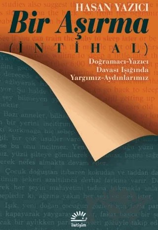 Bir Aşırma (İntihal) - Doğramacı-Yazıcı Davası Işığında Yargımız-Aydınlarımız – Hasan Yazıcı – İletişim Yayınevi kitap kapağı