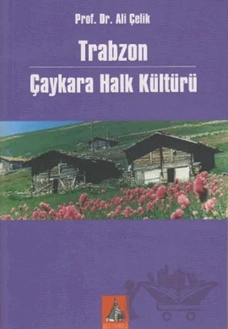 Trabzon Çaykara Halk Kültürü – Ali Çelik – Doğu Kütüphanesi kitap kapağı