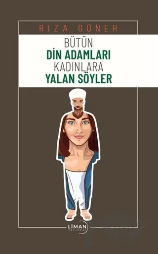 Bütün Din Adamları Kadınlara Yalan Söyler – Rıza Güner – Liman Yayınevi kitap kapağı