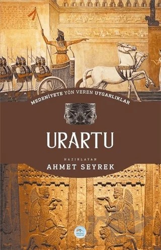 Medeniyete Yön Veren Uygarlıklar: Urartu – Ahmet Seyrek – Maviçatı Yayınları kitap kapağı
