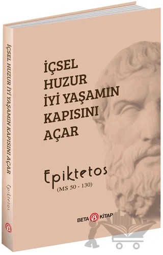 İçsel Huzur İyi Yaşamın Kapısını Açar – Epiktetos – Beta Kitap kitap kapağı