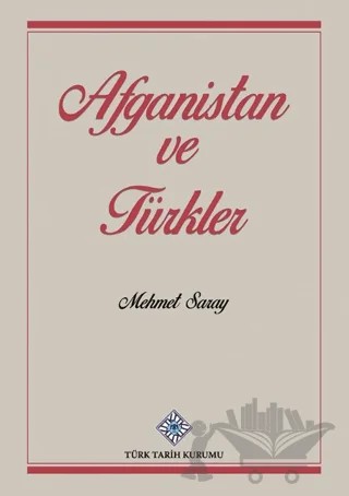 Afganistan ve Türkler – Mehmet Saray – Türk Tarih Kurumu Yayınları kitap kapağı
