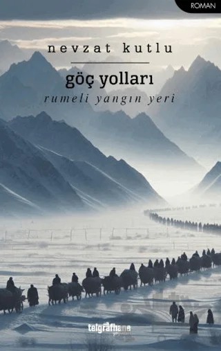 Göç Yolları – Nevzat Kutlu – Telgrafhane Yayınları kitap kapağı