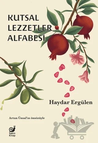 Kutsal Lezzetler Alfabesi – Haydar Ergülen – Sakin Kitap kitap kapağı