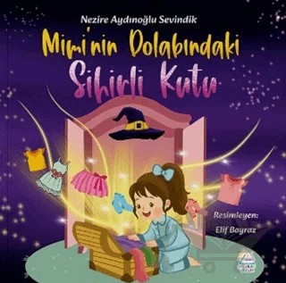 Mimi’nin Dolabındaki Sihirli Kutu – Nezire Aydınoğlu Sevindik – Mahlas Çocuk Yayınları kitap kapağı