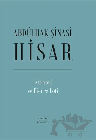 İstanbul ve Pierre Loti – Abdülhak Şinasi Hisar – Everest Yayınları kitap kapağı