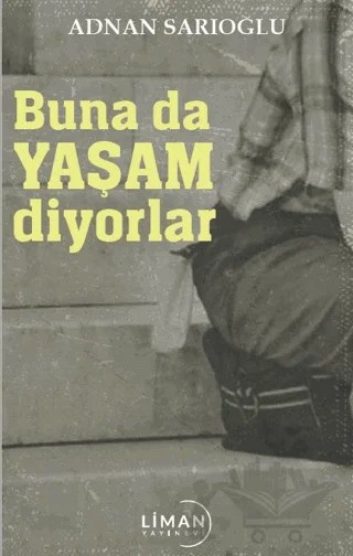 Buna Da Yaşam Diyorlar – Adnan Sarıoğlu – Liman Yayınevi kitap kapağı